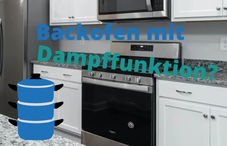 Dampfgarer oder Einbauherd mit Dampffunktion